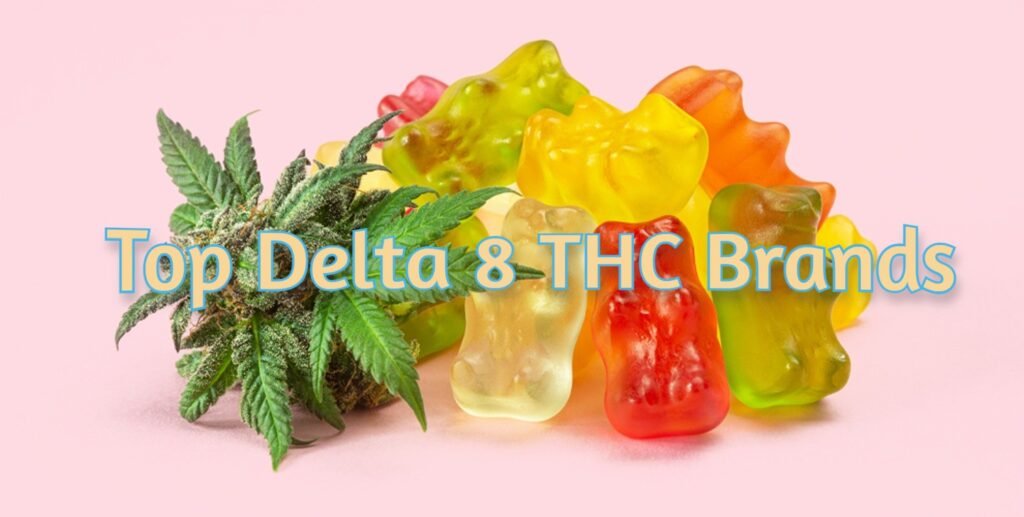 Top Delta 8 THC Brands