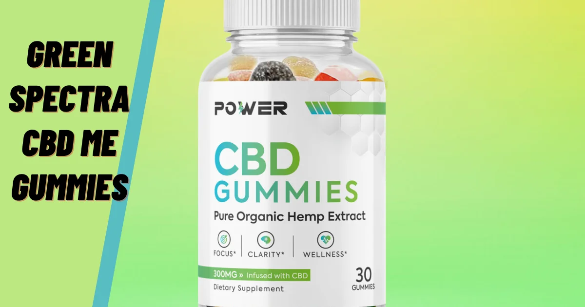 Green Spectra CBD Me Gummies: A Tasty and Natural Way to Experience the Benefits of CBD
